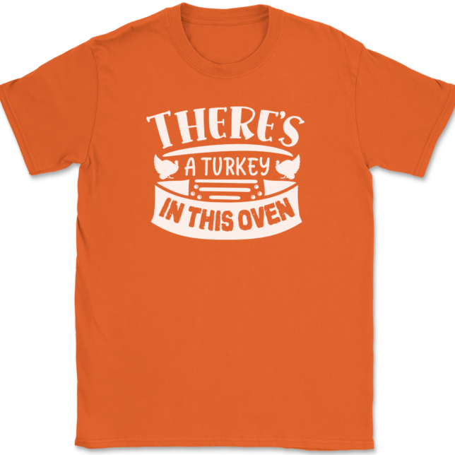 There's a Turkey In This Oven T-Shirt Mens Tee - Image 12