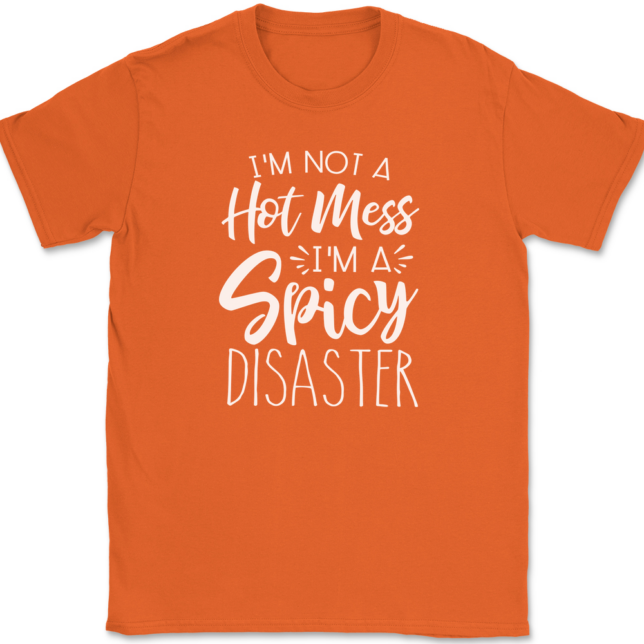 I'm Not A Hot Mess I'm A Spicy Disaster T-Shirt Mens Tee - Image 12