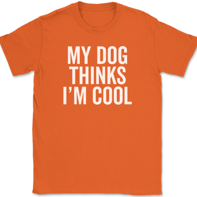 My Dog Thinks I'm Cool T-Shirt Mens Tee - Image 12