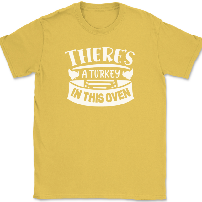 There's a Turkey In This Oven T-Shirt Mens Tee - Image 13