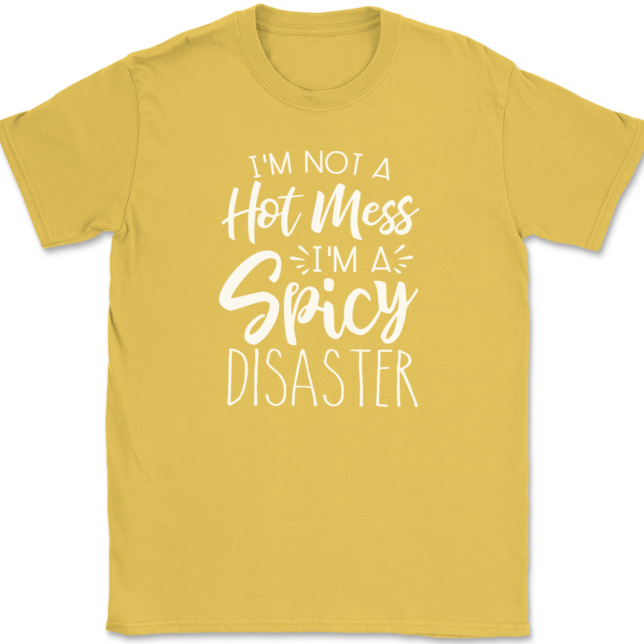 I'm Not A Hot Mess I'm A Spicy Disaster T-Shirt Mens Tee - Image 13