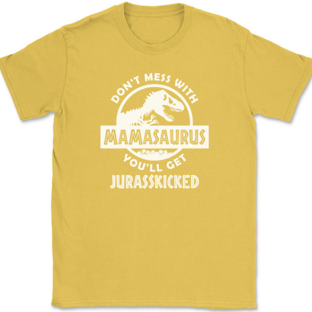 Don't Mess With Mamasaurus You'll Get Jurasskicked T-Shirt Mens Tee - Image 13