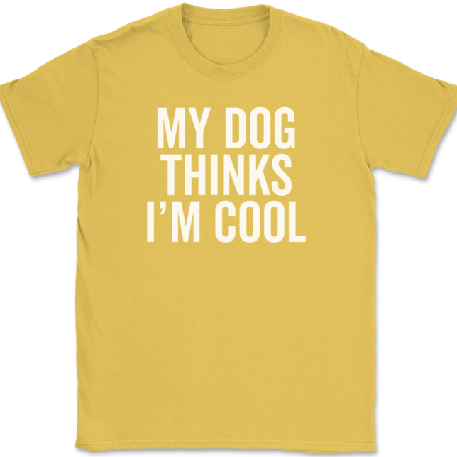 My Dog Thinks I'm Cool T-Shirt Mens Tee - Image 13