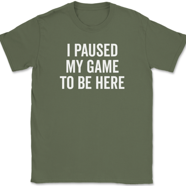 I Paused My Game To Be Here T-Shirt Mens Tee - Image 14