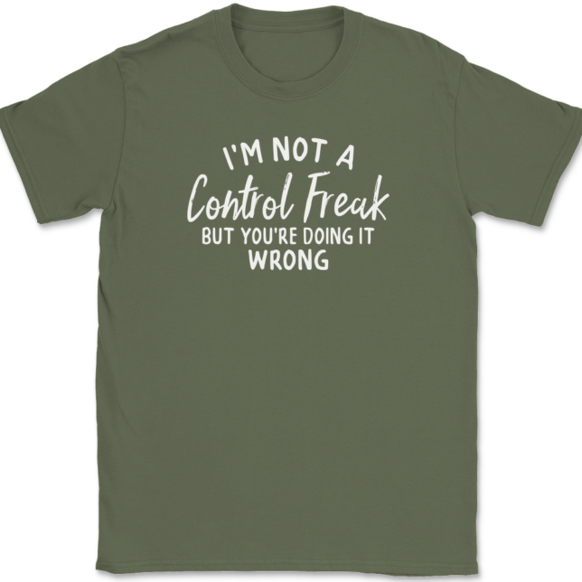 I'm Not A Control Freak But You're Doing It Wrong T-Shirt Mens Tee - Image 14