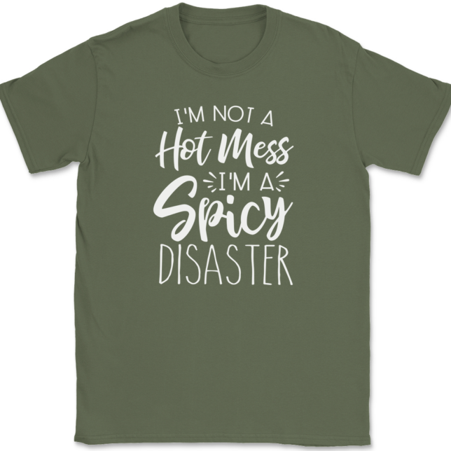 I'm Not A Hot Mess I'm A Spicy Disaster T-Shirt Mens Tee - Image 14