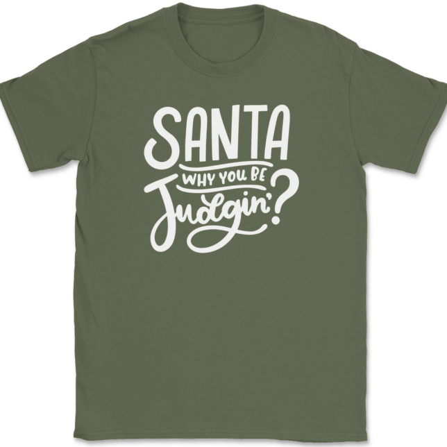 Santa Why You Be Judgin T-Shirt Mens Tee - Image 14