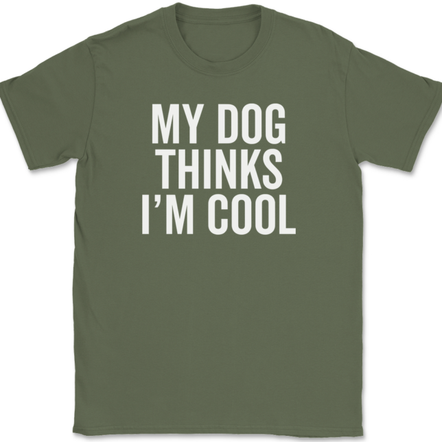 My Dog Thinks I'm Cool T-Shirt Mens Tee - Image 14