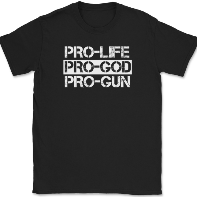 Pro-Life Pro-God Pro-Gun T-Shirt Mens Tee