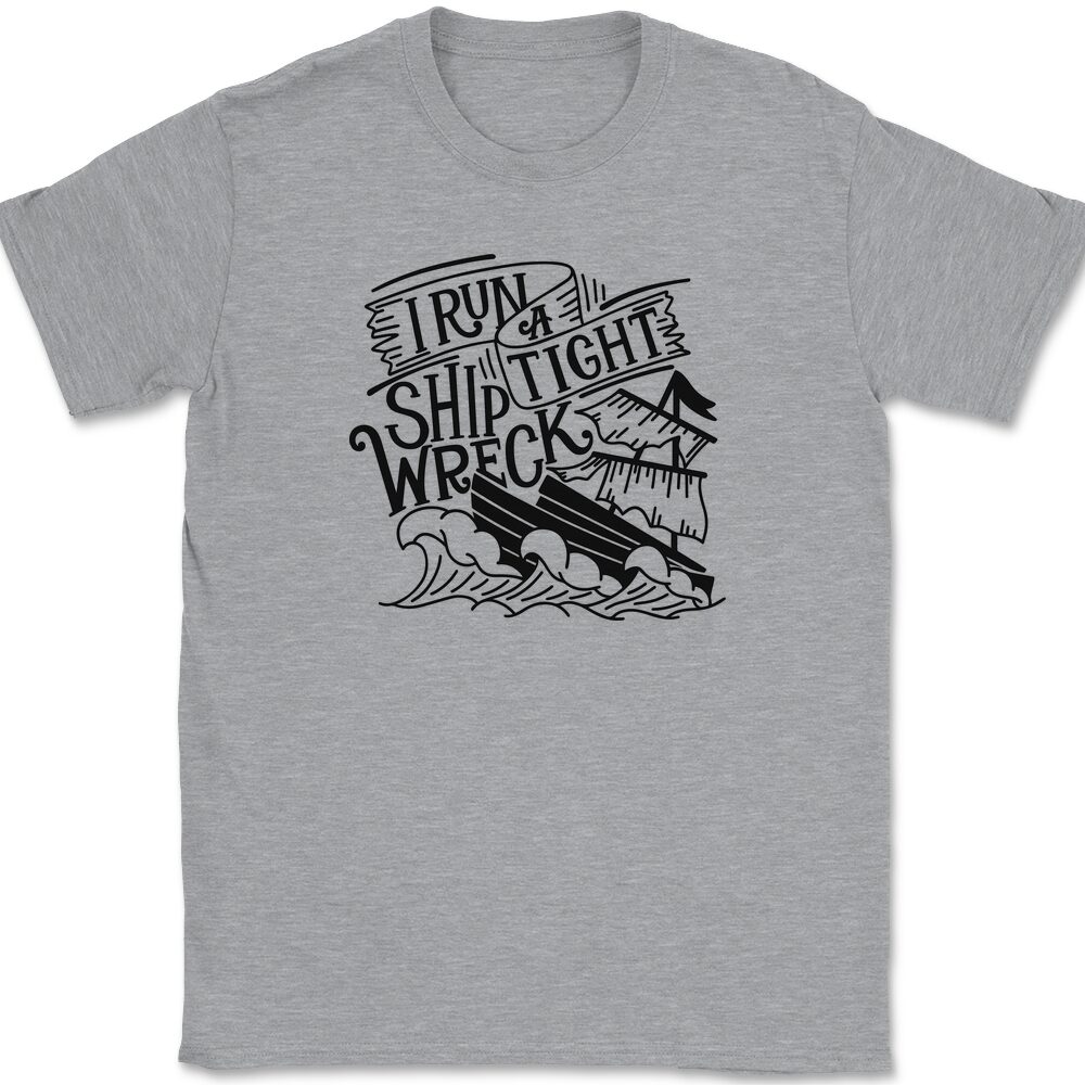 I Run A Tight Ship Wreck T-Shirt Mens Tee