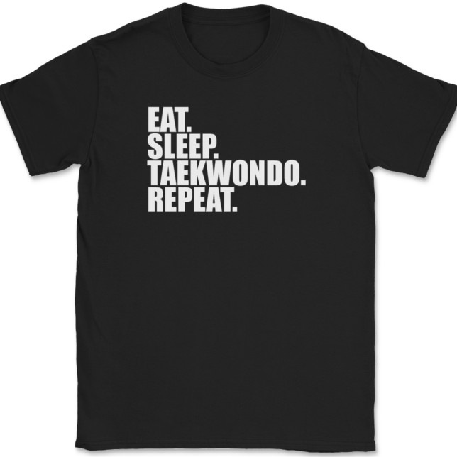 Eat Sleep Taekwondo Repeat T-Shirt Mens Tee