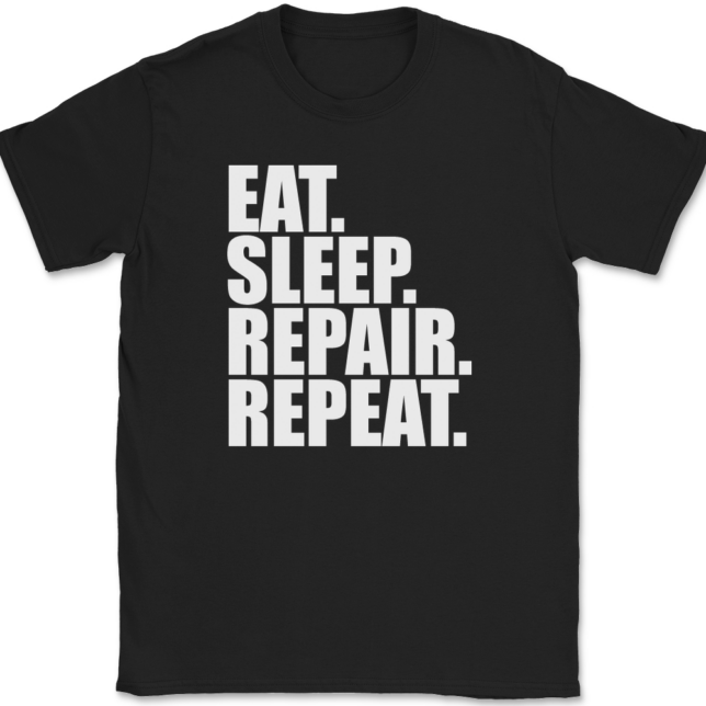 Eat Sleep Repair Repeat T-Shirt Mens Tee