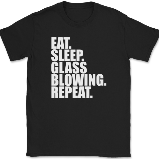 Eat Sleep Glass Blowing Repeat T-Shirt Mens Tee