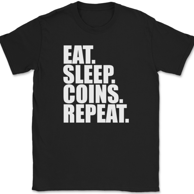 Eat Sleep Coins Repeat T-Shirt Mens Tee
