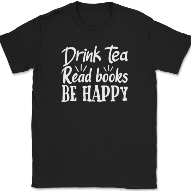 Drink Tea Read Books Be Happy T-Shirt Mens Tee