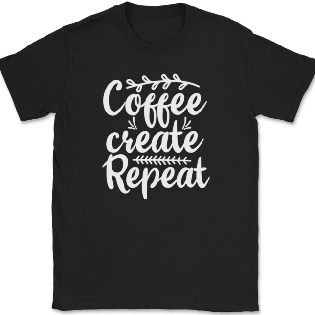 Coffee Create Repeat Crafting T-Shirt Mens Tee