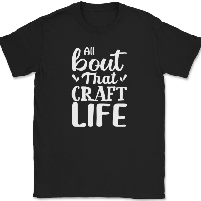 All About That Craft Life T-Shirt Mens Tee