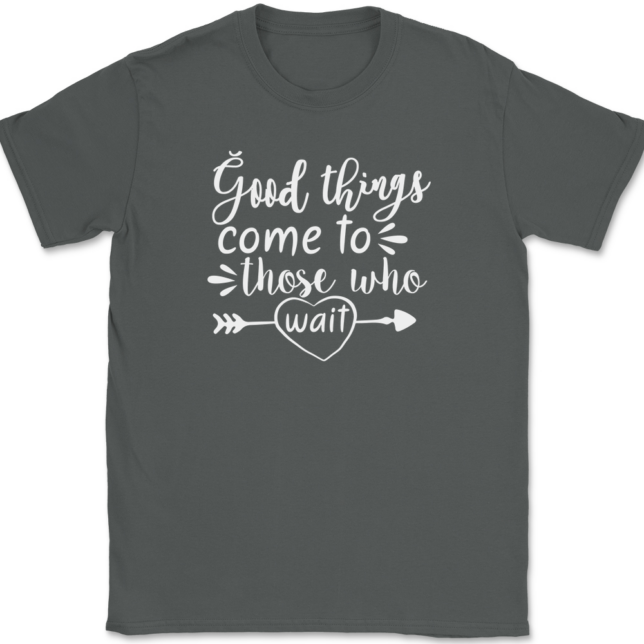 Good Things Come To Those Who Wait T-Shirt Mens Tee - Image 3