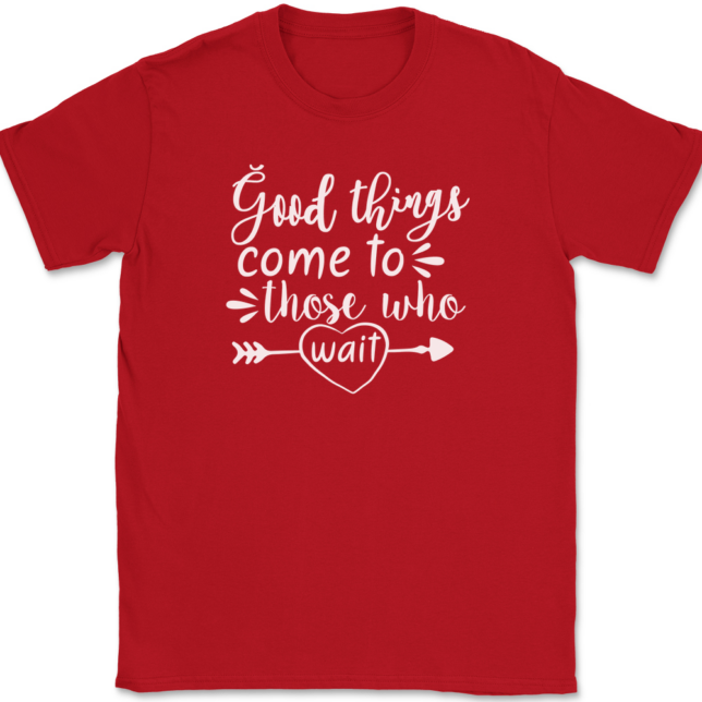 Good Things Come To Those Who Wait T-Shirt Mens Tee - Image 4