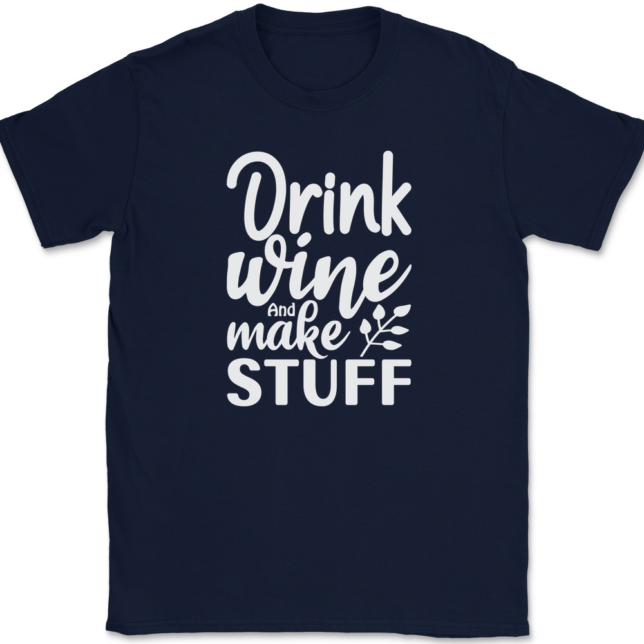 Drink Wine And Make Stuff Crafting T-Shirt Mens Tee - Image 6