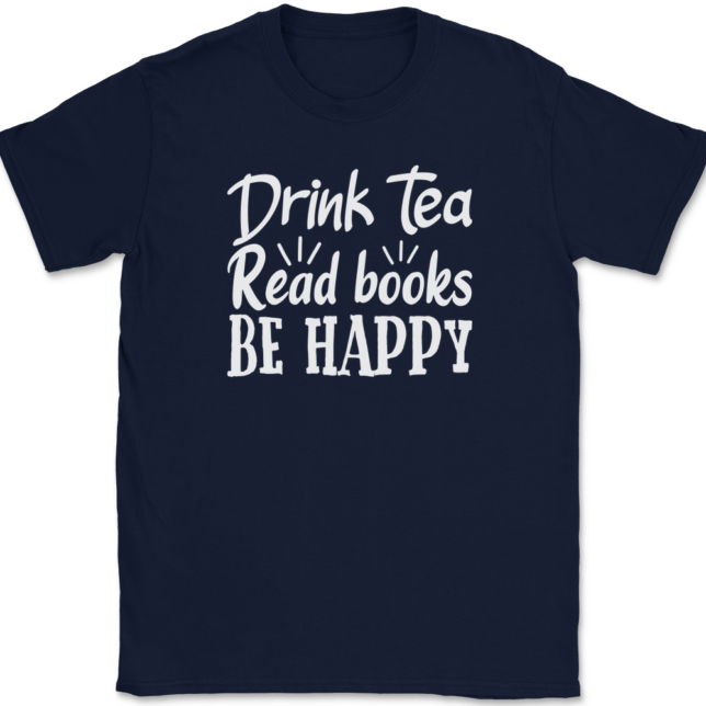 Drink Tea Read Books Be Happy T-Shirt Mens Tee - Image 6