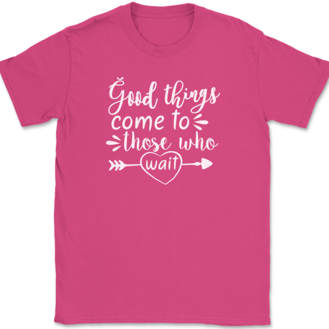 Good Things Come To Those Who Wait T-Shirt Mens Tee - Image 9