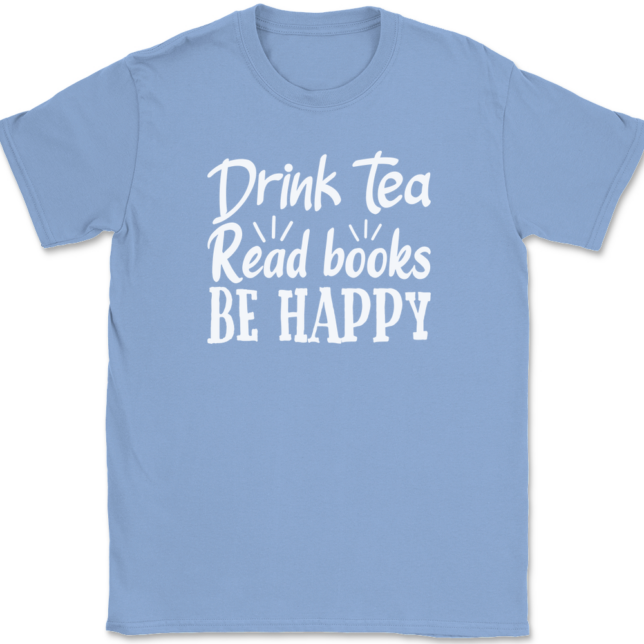 Drink Tea Read Books Be Happy T-Shirt Mens Tee - Image 10