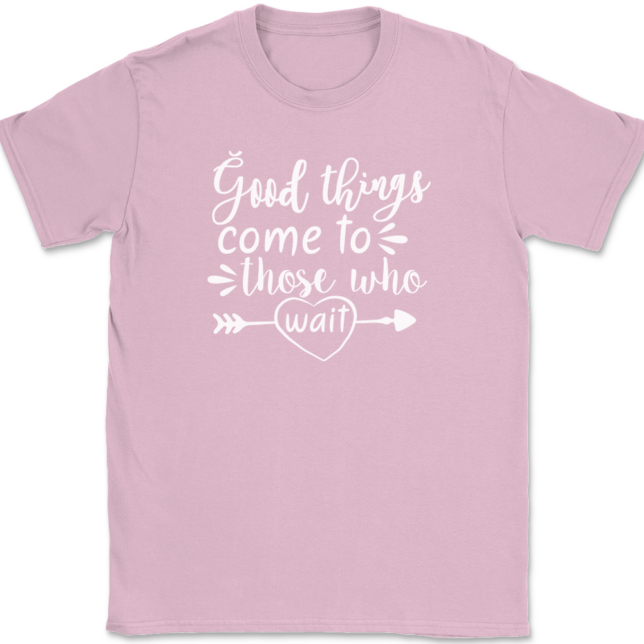 Good Things Come To Those Who Wait T-Shirt Mens Tee - Image 12