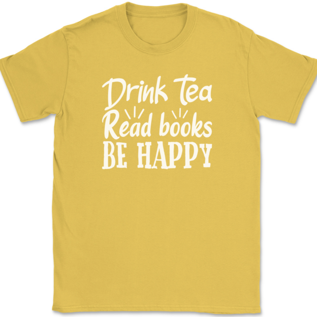 Drink Tea Read Books Be Happy T-Shirt Mens Tee - Image 14