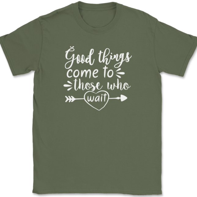 Good Things Come To Those Who Wait T-Shirt Mens Tee - Image 15