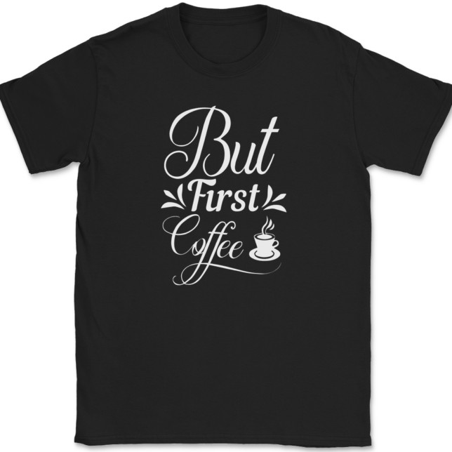 But First Coffee T-Shirt Mens Tee