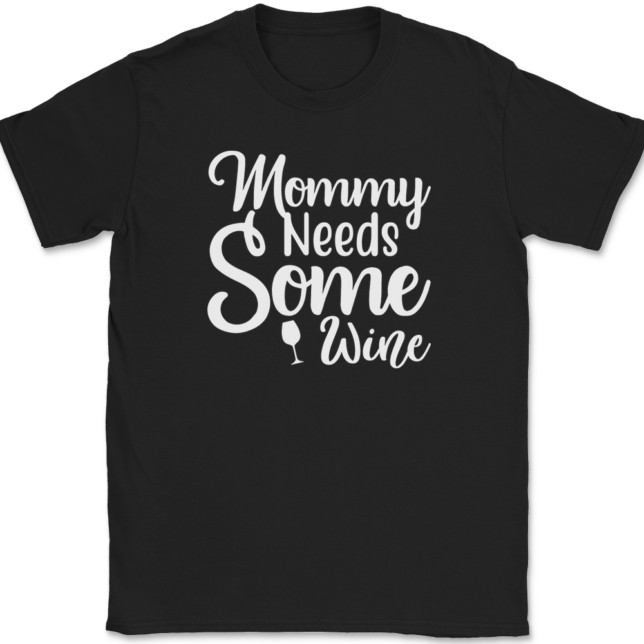 Mommy Needs Some Wine T-Shirt Mens Tee