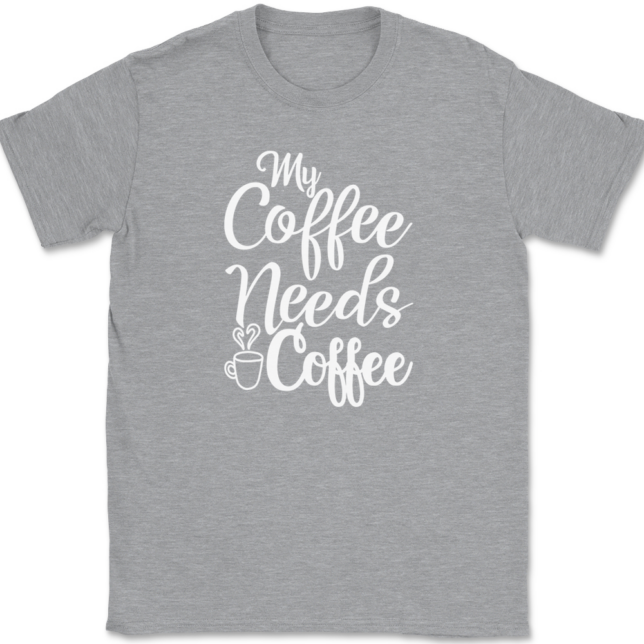 My Coffee Needs Coffee T-Shirt Mens Tee - Image 2