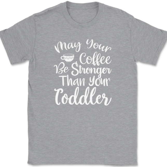 May Your Coffee Be Stronger Than Your Toddler T-Shirt Mens Tee - Image 2