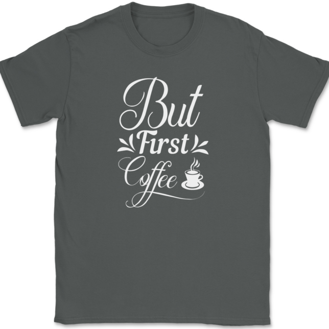 But First Coffee T-Shirt Mens Tee - Image 3