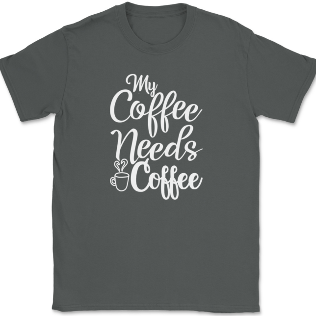 My Coffee Needs Coffee T-Shirt Mens Tee - Image 3