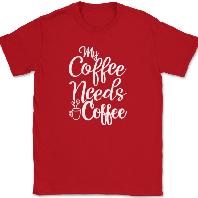 My Coffee Needs Coffee T-Shirt Mens Tee - Image 4