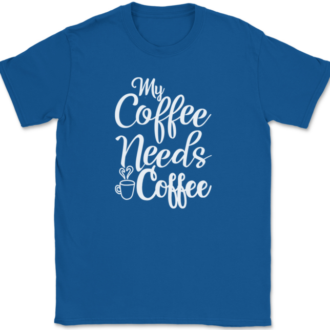 My Coffee Needs Coffee T-Shirt Mens Tee - Image 5