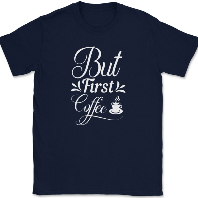 But First Coffee T-Shirt Mens Tee - Image 6