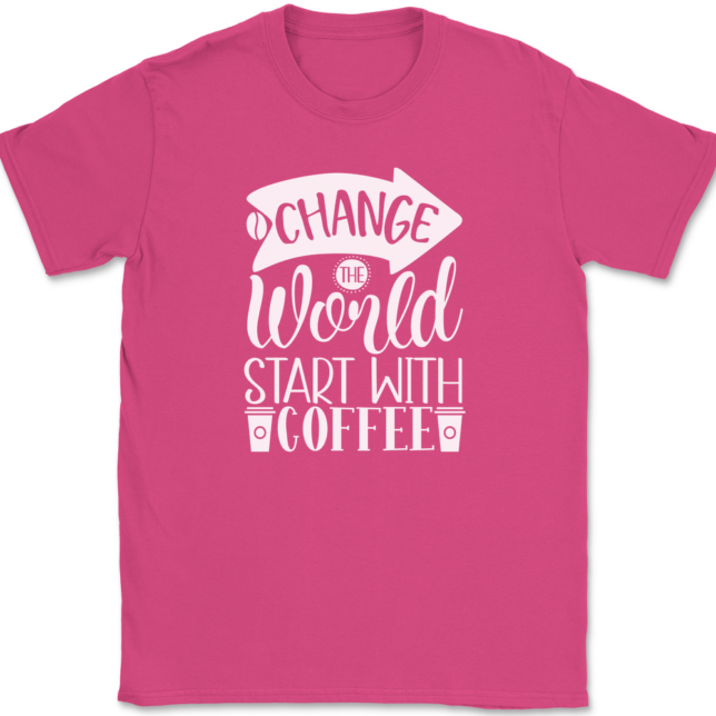 Change The World Start With Coffee T-Shirt Mens Tee - Image 9