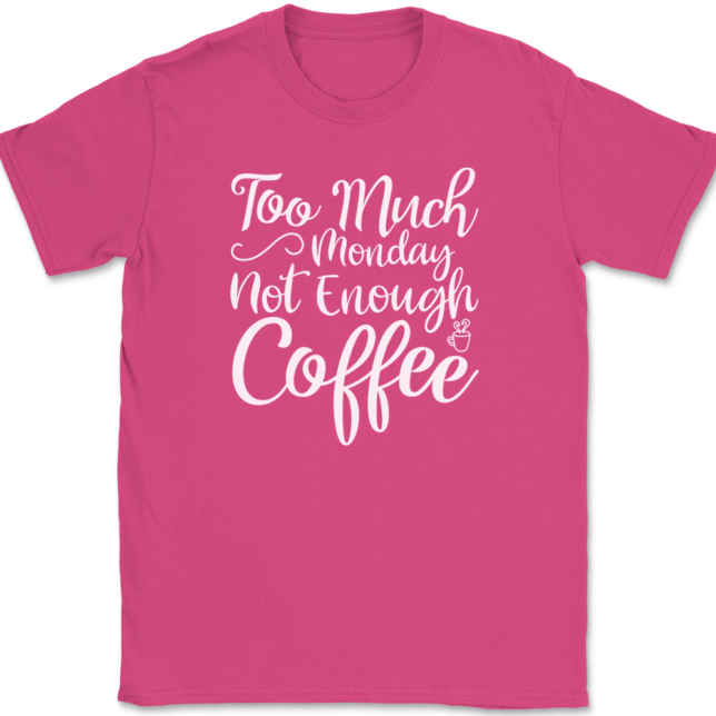 Too Much Monday Not Enough Coffee T-Shirt Mens Tee - Image 9