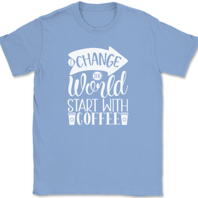 Change The World Start With Coffee T-Shirt Mens Tee - Image 10