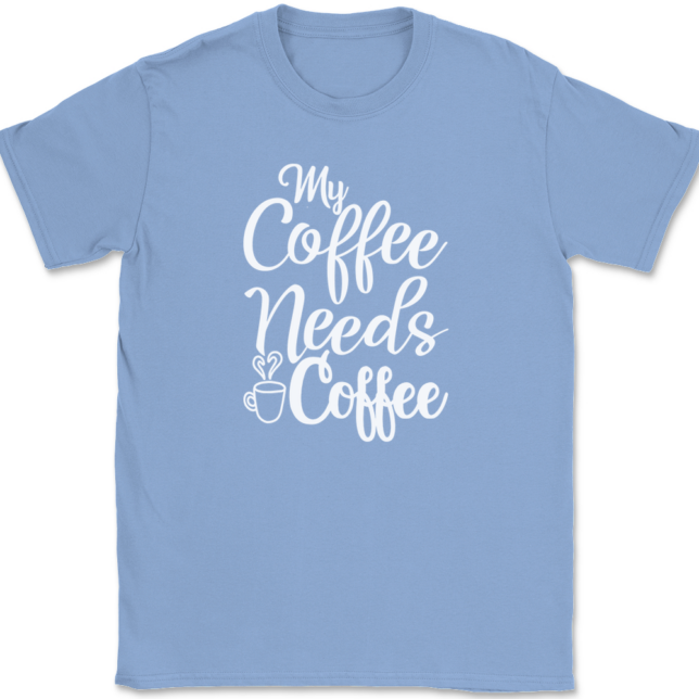 My Coffee Needs Coffee T-Shirt Mens Tee - Image 10