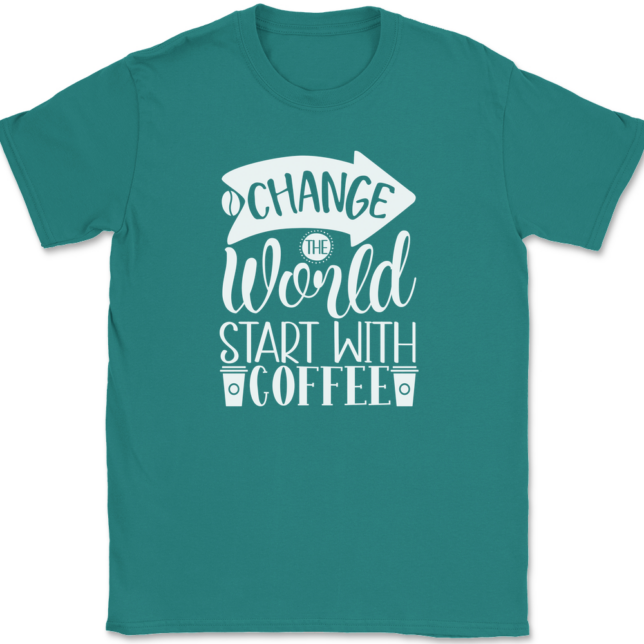 Change The World Start With Coffee T-Shirt Mens Tee - Image 11