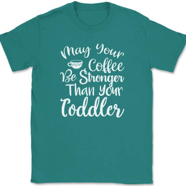 May Your Coffee Be Stronger Than Your Toddler T-Shirt Mens Tee - Image 11