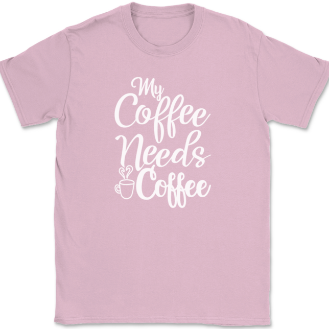 My Coffee Needs Coffee T-Shirt Mens Tee - Image 12