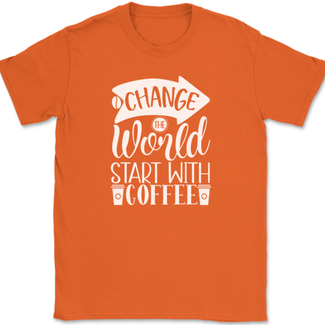 Change The World Start With Coffee T-Shirt Mens Tee - Image 13