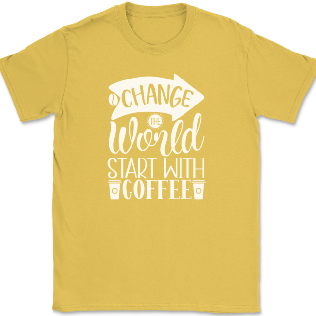 Change The World Start With Coffee T-Shirt Mens Tee - Image 14