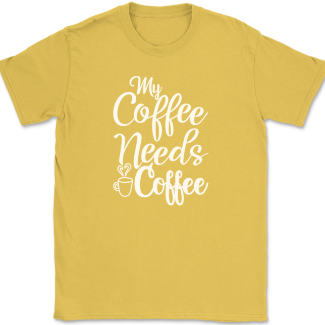 My Coffee Needs Coffee T-Shirt Mens Tee - Image 14