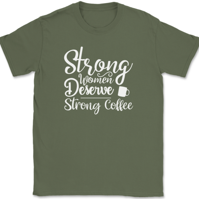 Strong Women Deserve Strong Coffee T-Shirt Mens Tee - Image 15
